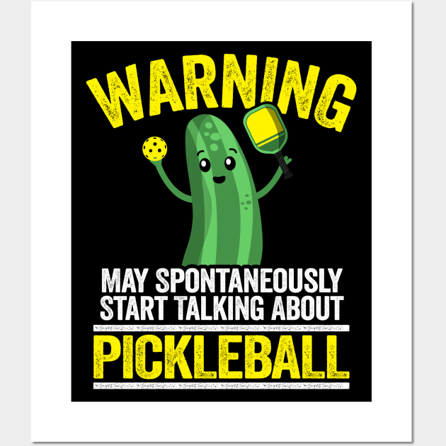 Warning May Spontaneously Start Talking About Pickleball Funny Pickleball Wall Art by Kuehni